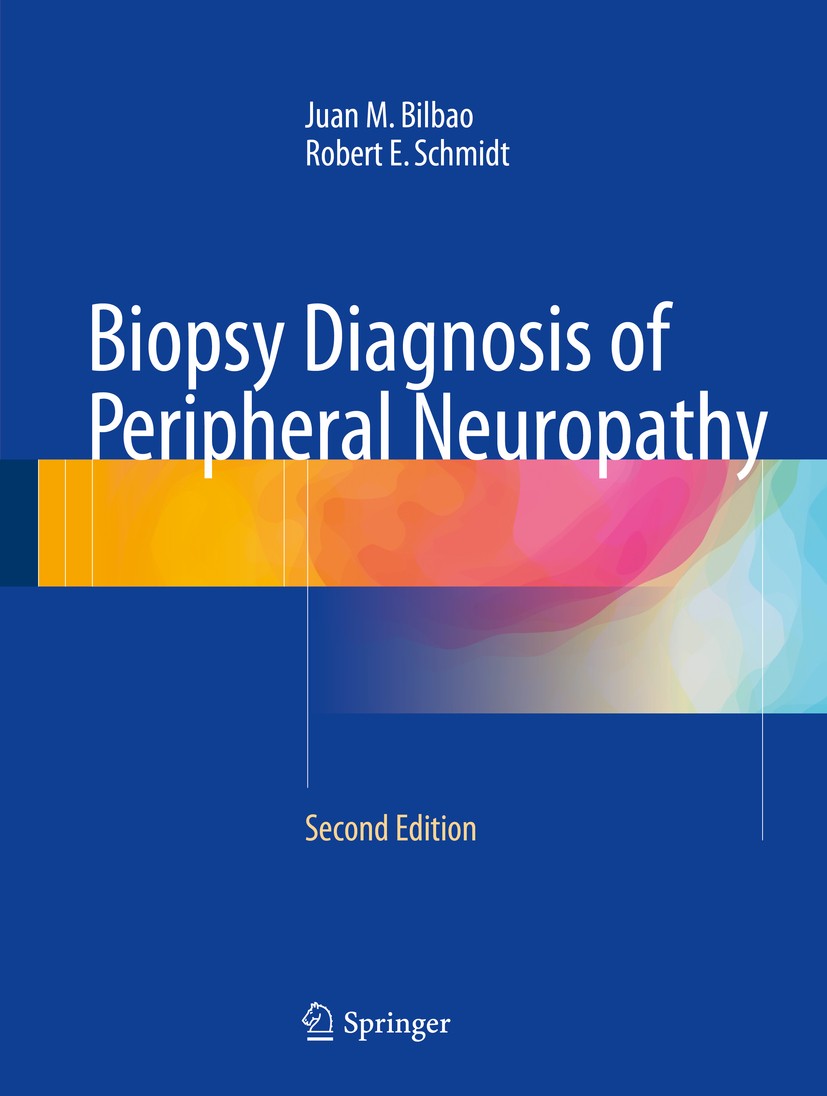Titlebook: Biopsy Diagnosis of Peripheral Neuropathy; Juan M Bilbao,Robert E Schmidt Book 2015Latest edition Springer International Publishing Switze Titlebook: Biopsy Diagnosis of Peripheral Neuropathy; Juan M Bilbao,Robert E Schmidt Book 2015Latest edition Springer International Publishing Switze