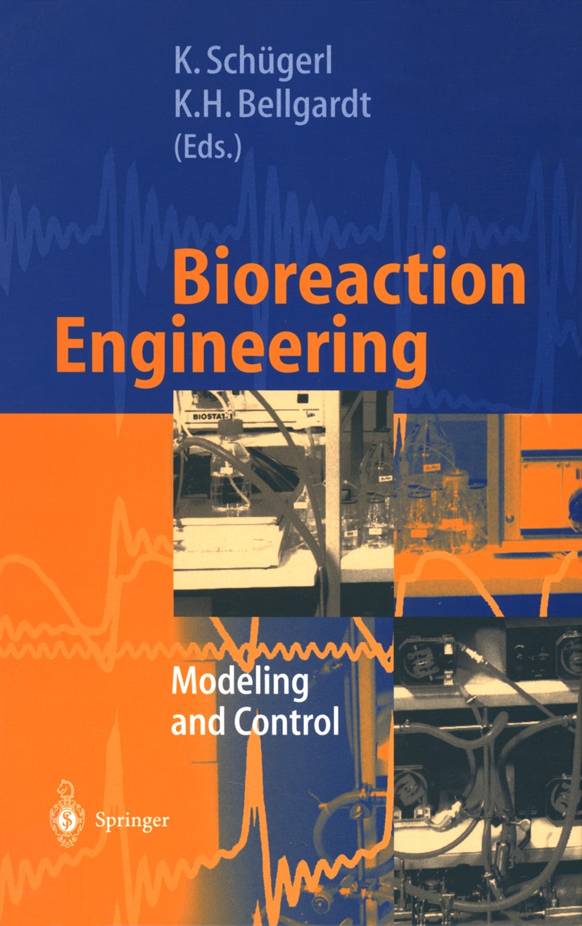 Titlebook: Bioreaction Engineering; Modeling and Control Karl Schügerl,Karl-Heinz Bellgardt Book 2000 Springer-Verlag Berlin Heidelberg 2000 Bioreakti Titlebook: Bioreaction Engineering; Modeling and Control Karl Schügerl,Karl-Heinz Bellgardt Book 2000 Springer-Verlag Berlin Heidelberg 2000 Bioreakti
