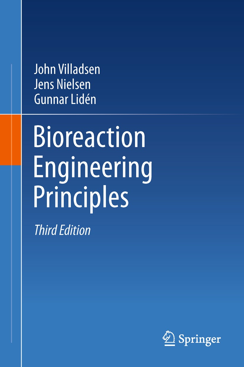 Titlebook: Bioreaction Engineering Principles; John Villadsen,Jens Nielsen,Gunnar Lidén Textbook 2011Latest edition Springer Science+Business Media, Titlebook: Bioreaction Engineering Principles; John Villadsen,Jens Nielsen,Gunnar Lidén Textbook 2011Latest edition Springer Science+Business Media,