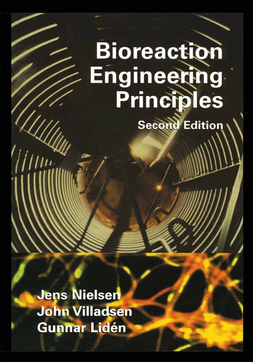 Titlebook: Bioreaction Engineering Principles; Second Edition Jens Nielsen,John Villadsen,Gunnar Lidén Book 20032nd edition Springer Science+Business Titlebook: Bioreaction Engineering Principles; Second Edition Jens Nielsen,John Villadsen,Gunnar Lidén Book 20032nd edition Springer Science+Business