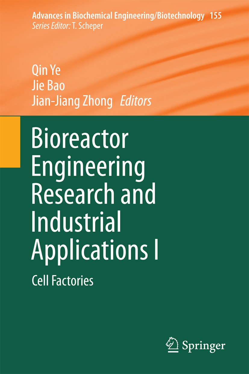 Titlebook: Bioreactor Engineering Research and Industrial Applications I; Cell Factories Qin Ye,Jie Bao,Jian-Jiang Zhong Book 2016 Springer-Verlag Ber Titlebook: Bioreactor Engineering Research and Industrial Applications I; Cell Factories Qin Ye,Jie Bao,Jian-Jiang Zhong Book 2016 Springer-Verlag Ber