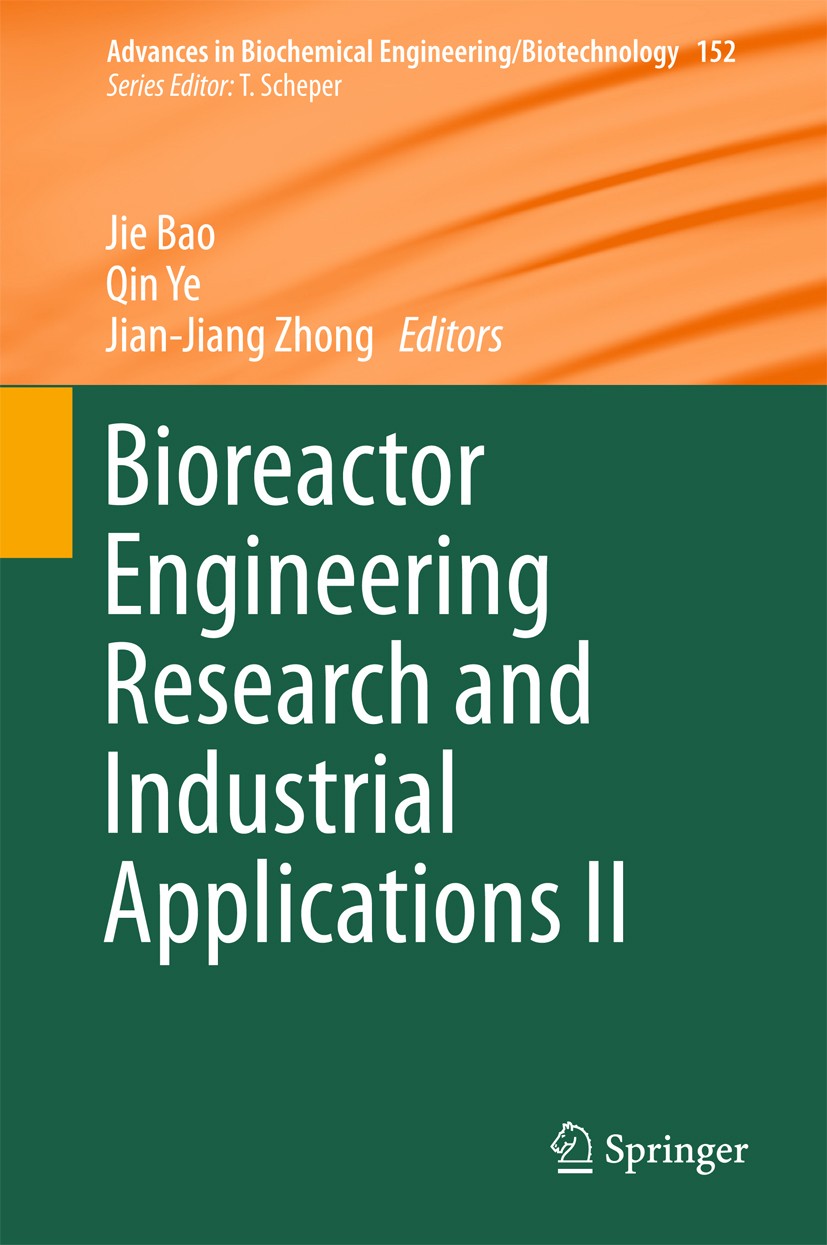 Titlebook: Bioreactor Engineering Research and Industrial Applications II; Jie Bao,Qin Ye,Jian-Jiang Zhong Book 2016 Springer-Verlag Berlin Heidelber Titlebook: Bioreactor Engineering Research and Industrial Applications II; Jie Bao,Qin Ye,Jian-Jiang Zhong Book 2016 Springer-Verlag Berlin Heidelber
