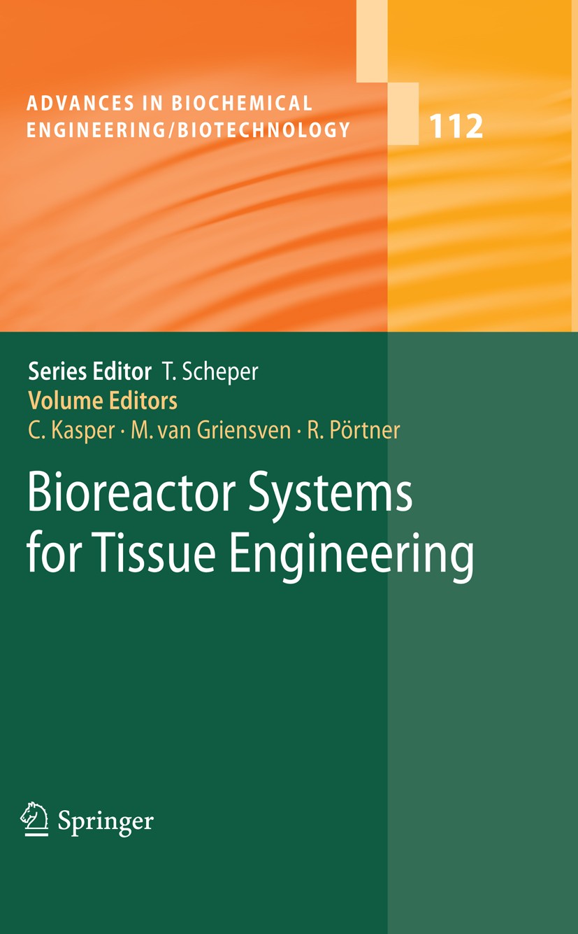 Titlebook: Bioreactor Systems for Tissue Engineering; Cornelia Kasper,Martijn Griensven,Ralf Pörtner Book 2009 Springer-Verlag Berlin Heidelberg 2009 Titlebook: Bioreactor Systems for Tissue Engineering; Cornelia Kasper,Martijn Griensven,Ralf Pörtner Book 2009 Springer-Verlag Berlin Heidelberg 2009