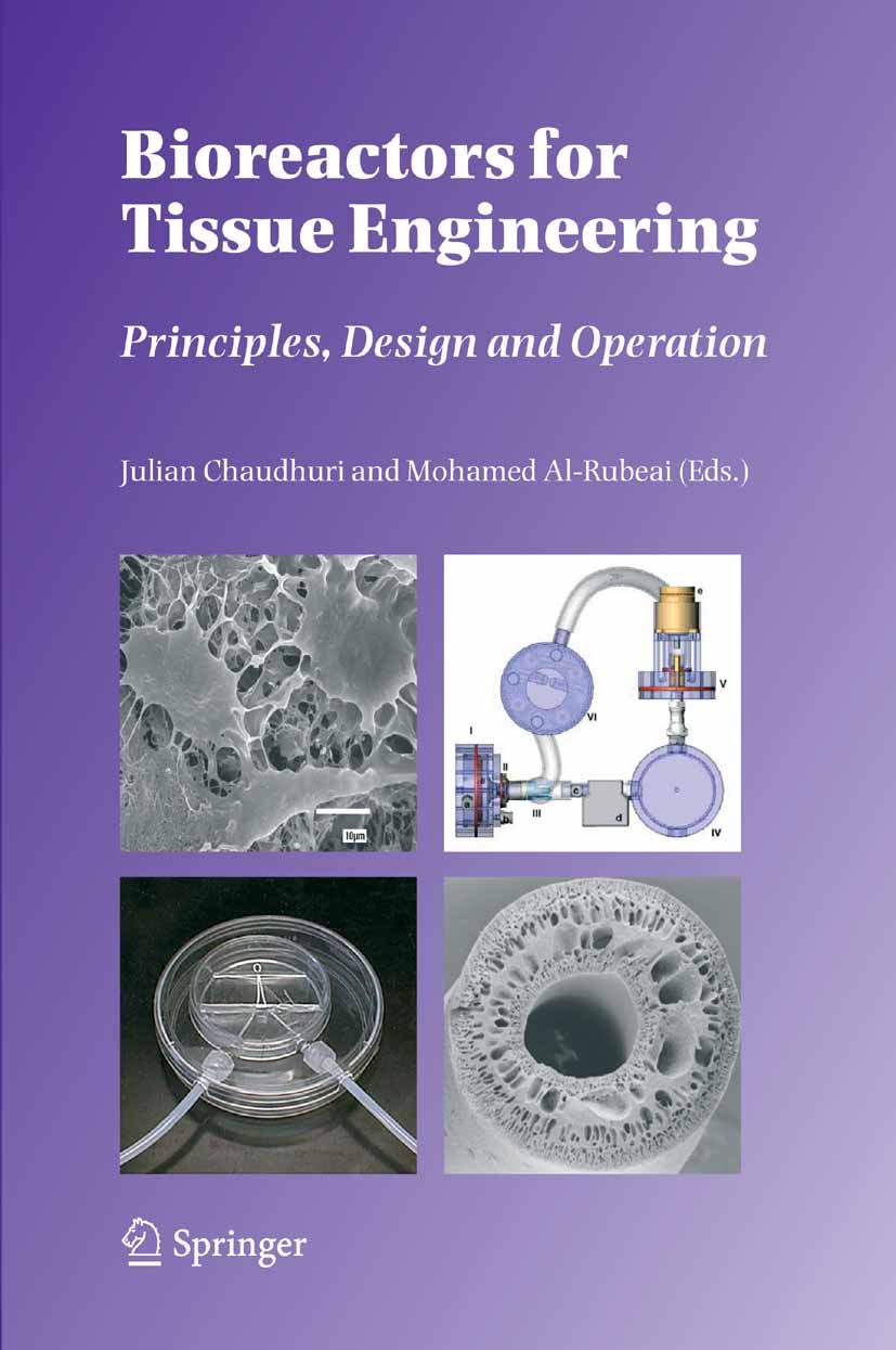 Titlebook: Bioreactors for Tissue Engineering; Principles, Design a Julian Chaudhuri,Mohamed Al-Rubeai Book 20051st edition Springer Science+Business Titlebook: Bioreactors for Tissue Engineering; Principles, Design a Julian Chaudhuri,Mohamed Al-Rubeai Book 20051st edition Springer Science+Business