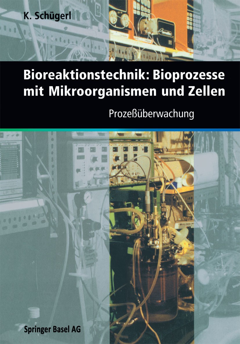 Titlebook: Bioreaktionstechnik: Bioprozesse mit Mikroorganismen und Zellen; Prozeßüberwachung K. Schügerl Book 1997 Springer Basel AG 1997 Abwasser.Bi Titlebook: Bioreaktionstechnik: Bioprozesse mit Mikroorganismen und Zellen; Prozeßüberwachung K. Schügerl Book 1997 Springer Basel AG 1997 Abwasser.Bi