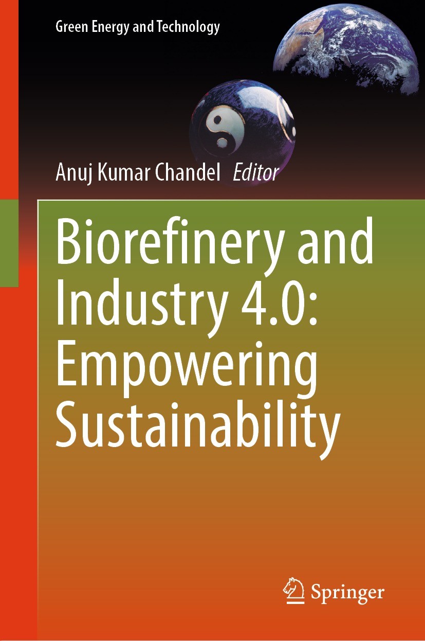 Titlebook: Biorefinery and Industry 4.0: Empowering Sustainability; Anuj Kumar Chandel Book 2024 The Editor(s) (if applicable) and The Author(s), und Titlebook: Biorefinery and Industry 4.0: Empowering Sustainability; Anuj Kumar Chandel Book 2024 The Editor(s) (if applicable) and The Author(s), und