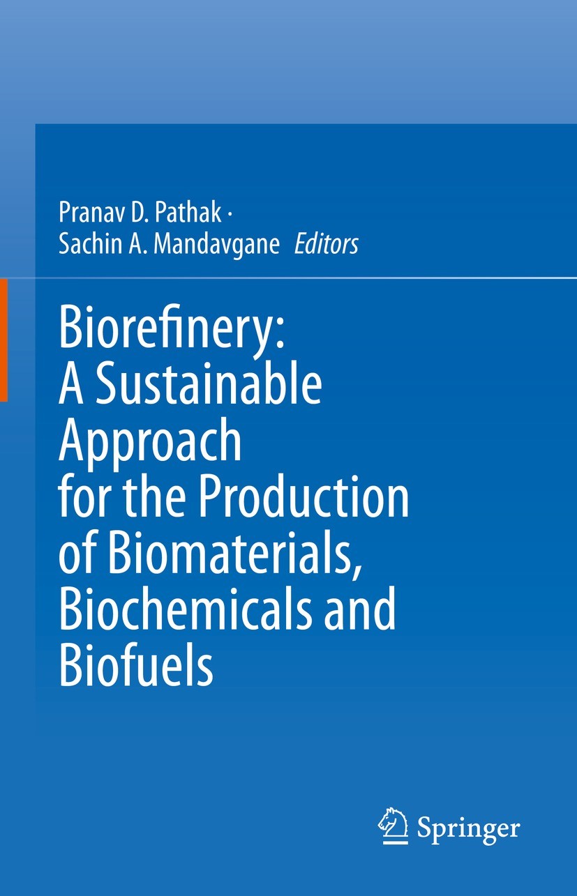 Titlebook: Biorefinery: A Sustainable Approach for the Production of Biomaterials, Biochemicals and Biofuels; Pranav D. Pathak,Sachin A. Mandavgane B Titlebook: Biorefinery: A Sustainable Approach for the Production of Biomaterials, Biochemicals and Biofuels; Pranav D. Pathak,Sachin A. Mandavgane B