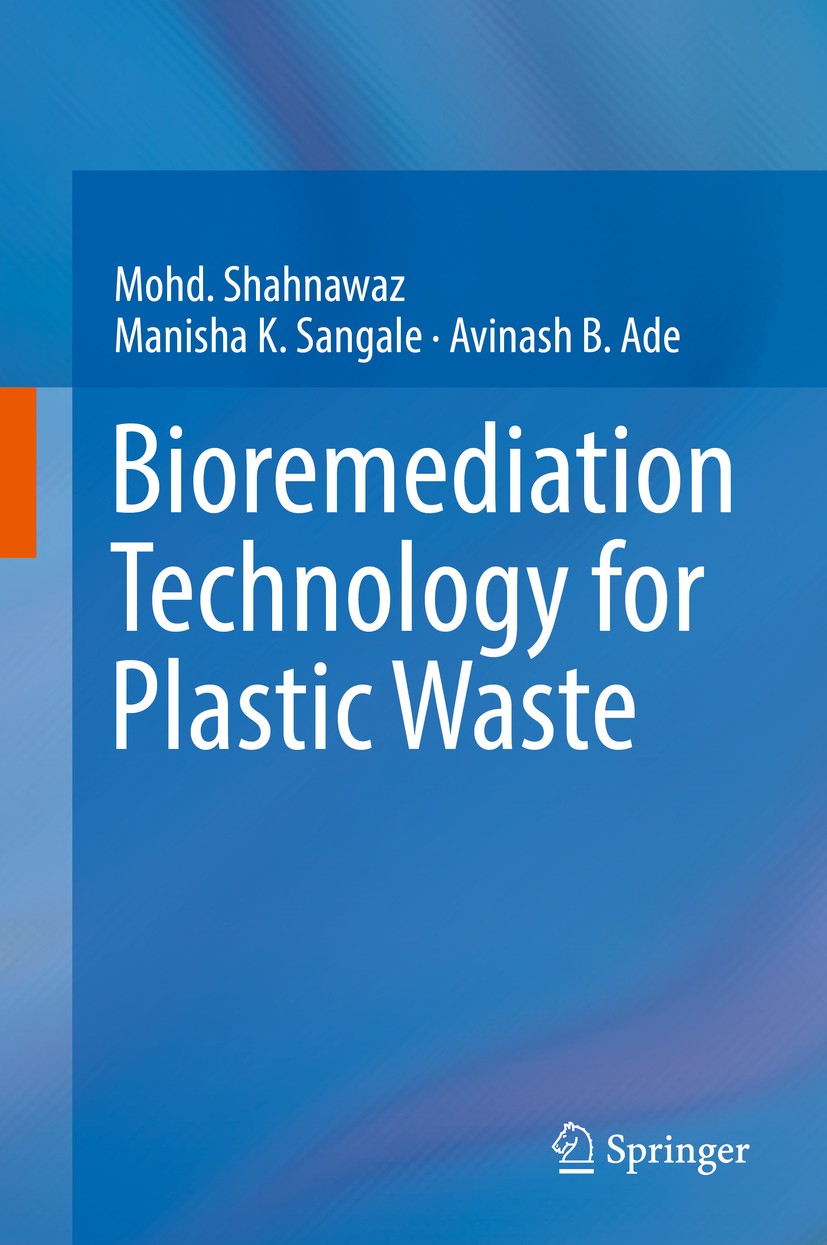 Titlebook: Bioremediation Technologyfor Plastic Waste; Mohd. Shahnawaz,Manisha K. Sangale,Avinash B. Ade Book 2019 Springer Nature Singapore Pte Ltd. Titlebook: Bioremediation Technologyfor Plastic Waste; Mohd. Shahnawaz,Manisha K. Sangale,Avinash B. Ade Book 2019 Springer Nature Singapore Pte Ltd.