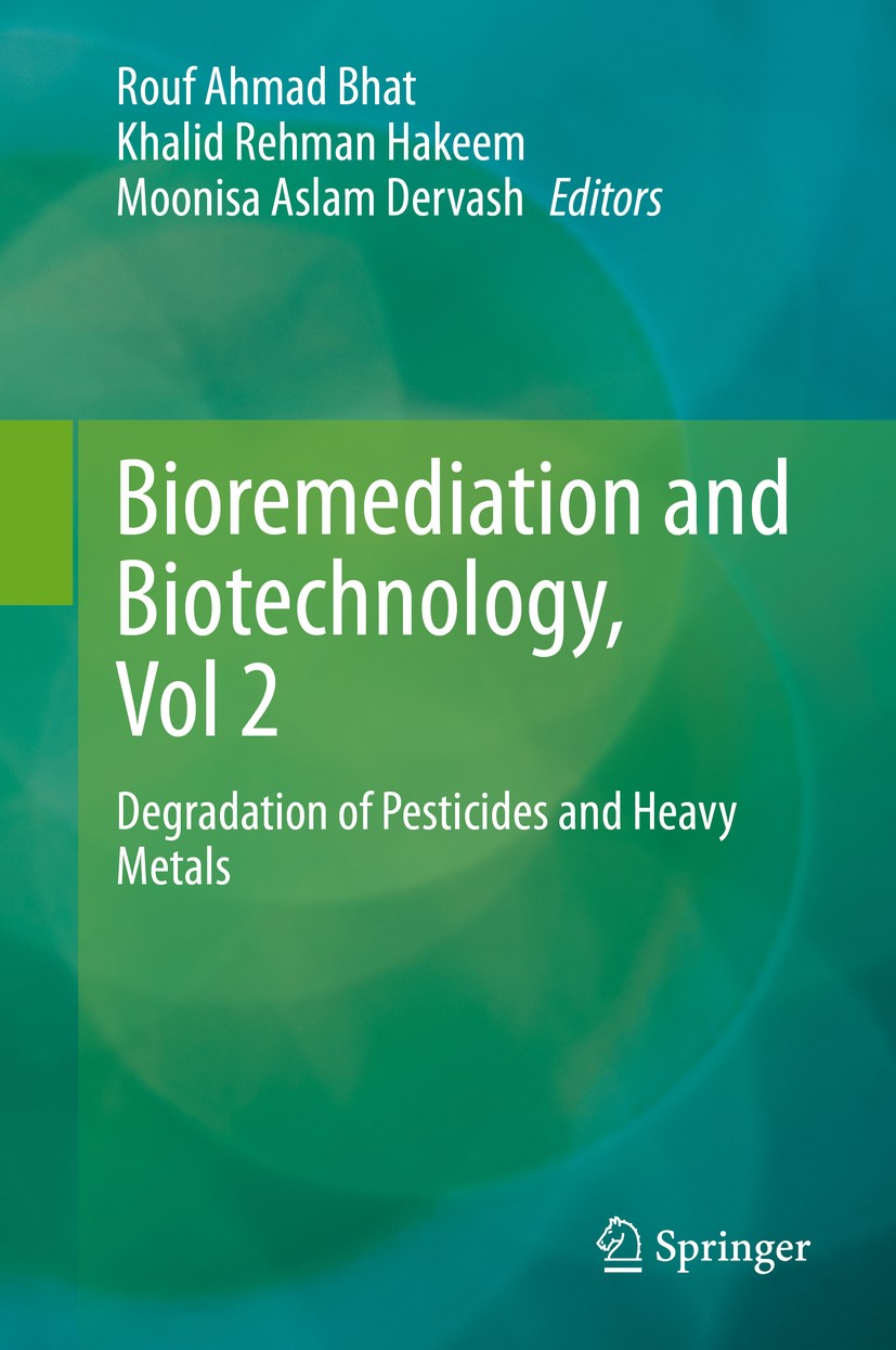 Titlebook: Bioremediation and Biotechnology, Vol 2; Degradation of Pesti Rouf Ahmad Bhat,Khalid Rehman Hakeem,Moonisa Aslam Book 2020 Springer Nature Titlebook: Bioremediation and Biotechnology, Vol 2; Degradation of Pesti Rouf Ahmad Bhat,Khalid Rehman Hakeem,Moonisa Aslam Book 2020 Springer Nature