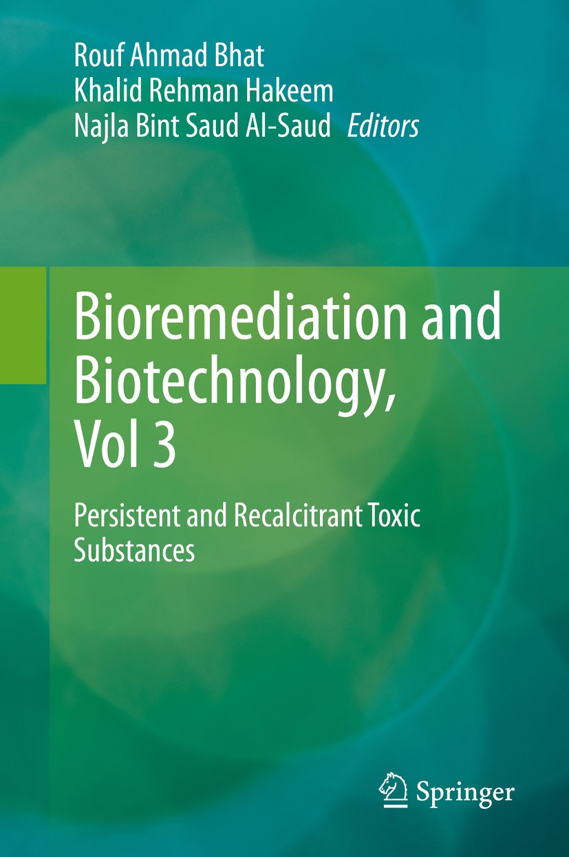 Titlebook: Bioremediation and Biotechnology, Vol 3; Persistent and Recal Rouf Ahmad Bhat,Khalid Rehman Hakeem,Najla Bint Sa Book 2020 Springer Nature Titlebook: Bioremediation and Biotechnology, Vol 3; Persistent and Recal Rouf Ahmad Bhat,Khalid Rehman Hakeem,Najla Bint Sa Book 2020 Springer Nature