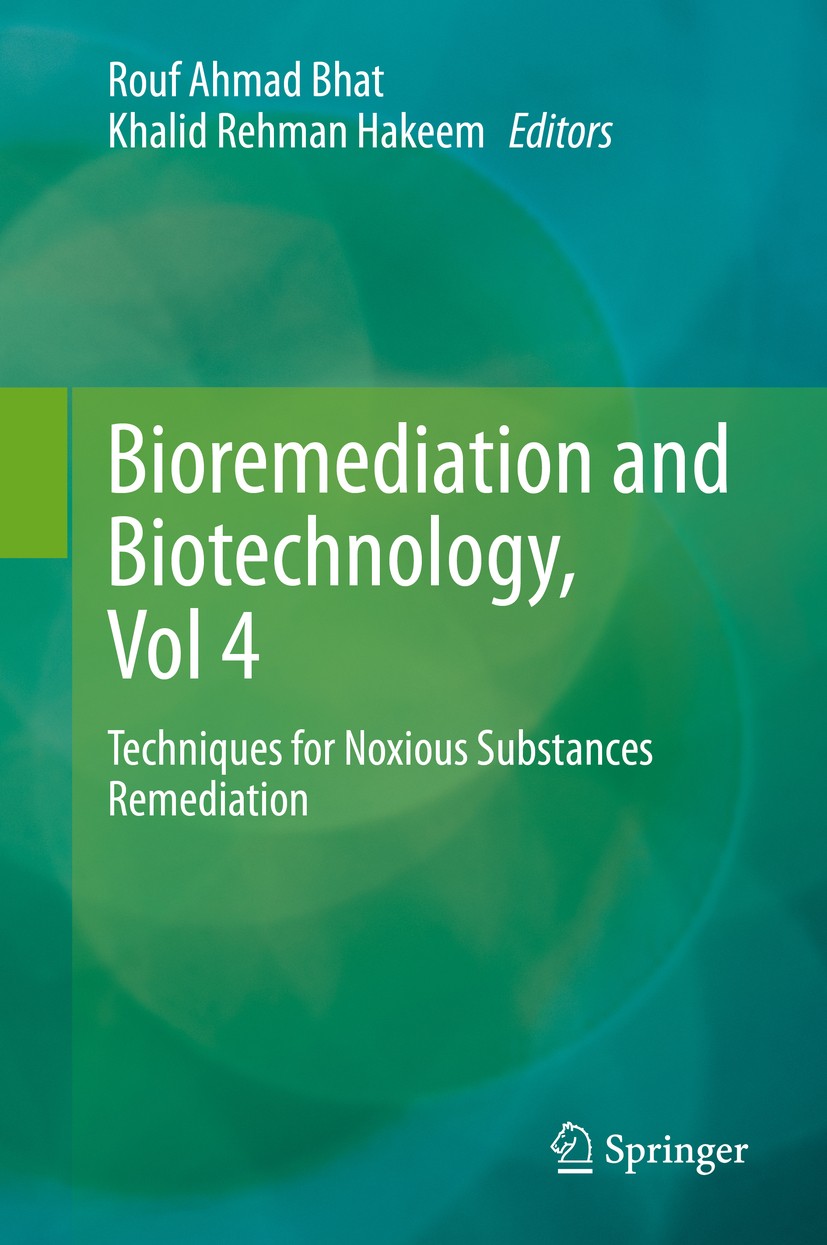 Titlebook: Bioremediation and Biotechnology, Vol 4; Techniques for Noxio Rouf Ahmad Bhat,Khalid Rehman Hakeem Book 2020 The Editor(s) (if applicable) Titlebook: Bioremediation and Biotechnology, Vol 4; Techniques for Noxio Rouf Ahmad Bhat,Khalid Rehman Hakeem Book 2020 The Editor(s) (if applicable)