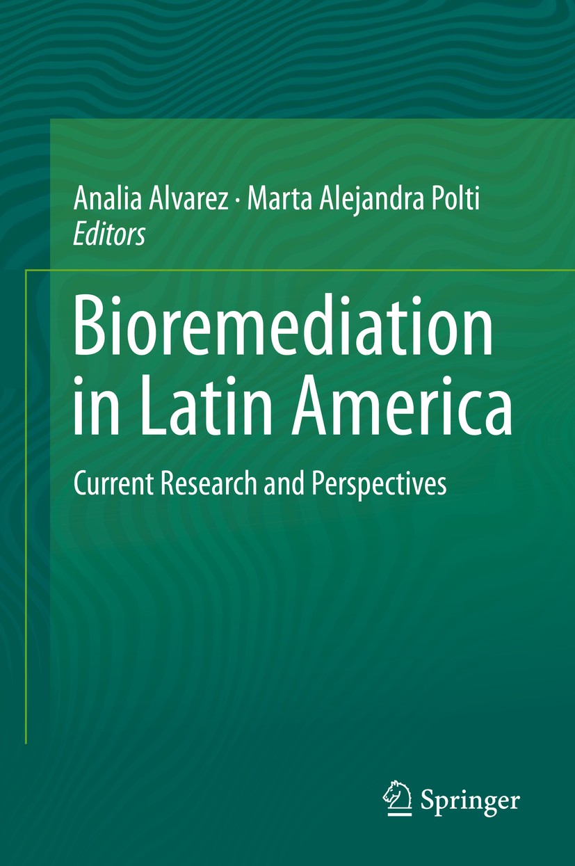 Titlebook: Bioremediation in Latin America; Current Research and Analía Alvarez,Marta Alejandra Polti Book 2014 Springer International Publishing Swit Titlebook: Bioremediation in Latin America; Current Research and Analía Alvarez,Marta Alejandra Polti Book 2014 Springer International Publishing Swit