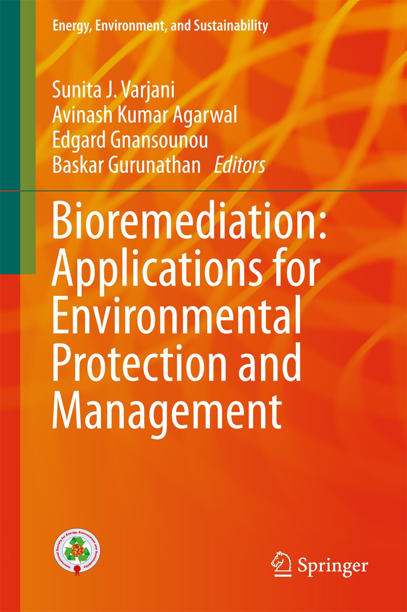 Titlebook: Bioremediation: Applications for Environmental Protection and Management; Sunita J. Varjani,Avinash Kumar Agarwal,Baskar Gur Book 2018 Spr Titlebook: Bioremediation: Applications for Environmental Protection and Management; Sunita J. Varjani,Avinash Kumar Agarwal,Baskar Gur Book 2018 Spr