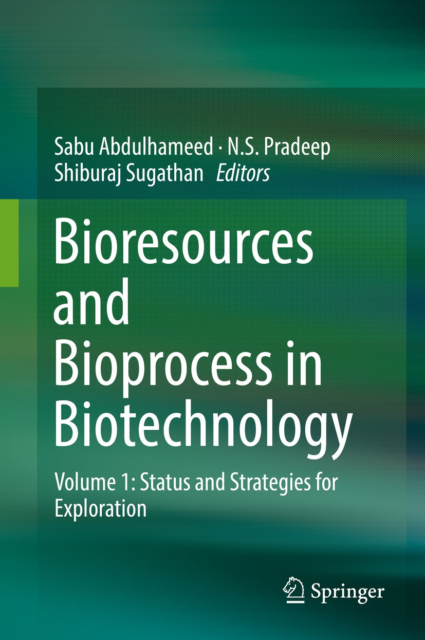 Titlebook: Bioresources and Bioprocess in Biotechnology; Volume 1: Status and Sabu Abdulhameed,N.S. Pradeep,Shiburaj Sugathan Book 2017 Springer Natur Titlebook: Bioresources and Bioprocess in Biotechnology; Volume 1: Status and Sabu Abdulhameed,N.S. Pradeep,Shiburaj Sugathan Book 2017 Springer Natur