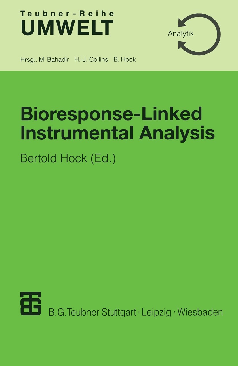 Titlebook: Bioresponse-Linked Instrumental Analysis; Bertold Hock Textbook 20011st edition B. G. Teubner GmbH, Stuttgart/Leipzig/Wiesbaden 2001 Analy Titlebook: Bioresponse-Linked Instrumental Analysis; Bertold Hock Textbook 20011st edition B. G. Teubner GmbH, Stuttgart/Leipzig/Wiesbaden 2001 Analy