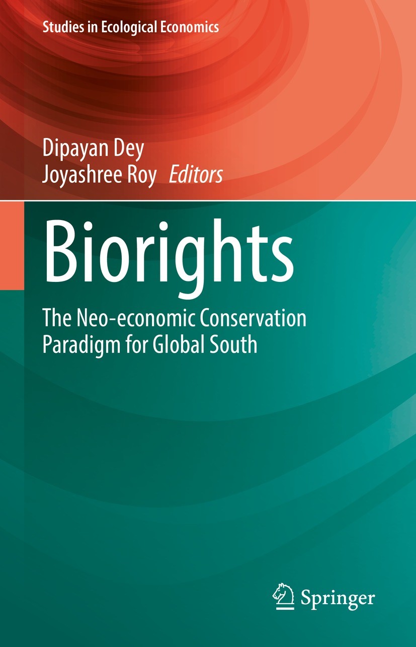 Titlebook: Biorights; The Neo-economic Con Dipayan Dey,Joyashree Roy Book 2022 The Editor(s) (if applicable) and The Author(s), under exclusive licens Titlebook: Biorights; The Neo-economic Con Dipayan Dey,Joyashree Roy Book 2022 The Editor(s) (if applicable) and The Author(s), under exclusive licens