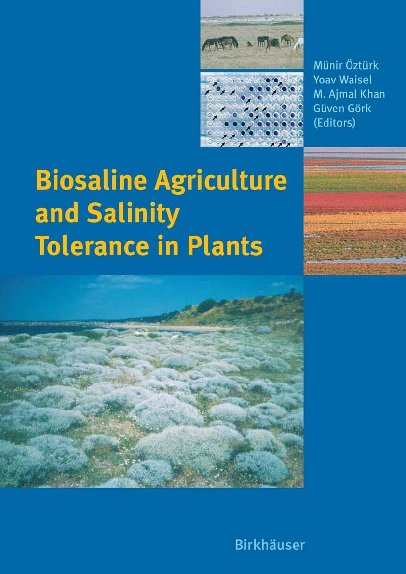 Titlebook: Biosaline Agriculture and Salinity Tolerance in Plants; Münir Öztürk,Yoav Waisel,Güven Görk Conference proceedings 2006 Birkhäuser Basel 2 Titlebook: Biosaline Agriculture and Salinity Tolerance in Plants; Münir Öztürk,Yoav Waisel,Güven Görk Conference proceedings 2006 Birkhäuser Basel 2