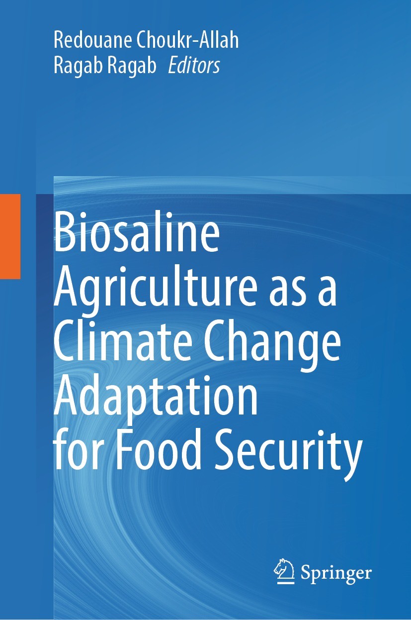 Titlebook: Biosaline Agriculture as a Climate Change Adaptation for Food Security; Redouane Choukr-Allah,Ragab Ragab Book 2023 The Editor(s) (if appl Titlebook: Biosaline Agriculture as a Climate Change Adaptation for Food Security; Redouane Choukr-Allah,Ragab Ragab Book 2023 The Editor(s) (if appl