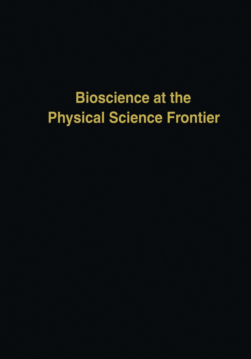 Titlebook: Bioscience at the Physical Science Frontier; Proceedings of a Fou Claudio Nicolini (Chair of Biophysics) Conference proceedings 1986 Spring Titlebook: Bioscience at the Physical Science Frontier; Proceedings of a Fou Claudio Nicolini (Chair of Biophysics) Conference proceedings 1986 Spring