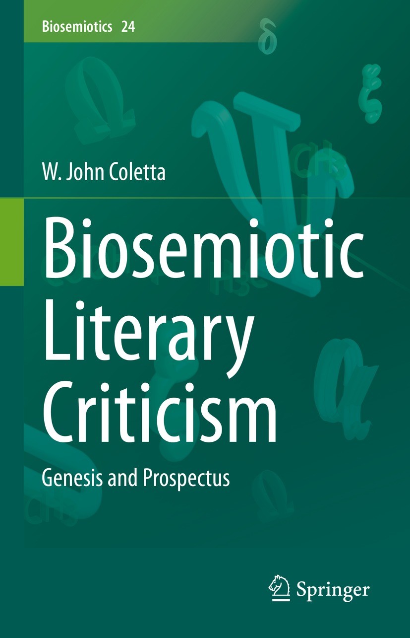 Titlebook: Biosemiotic Literary Criticism; Genesis and Prospect W. John Coletta Book 2021 The Editor(s) (if applicable) and The Author(s), under exclu Titlebook: Biosemiotic Literary Criticism; Genesis and Prospect W. John Coletta Book 2021 The Editor(s) (if applicable) and The Author(s), under exclu