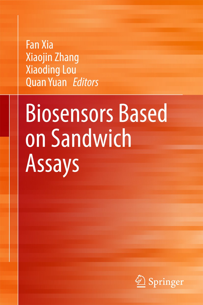 Titlebook: Biosensors Based on Sandwich Assays; Fan Xia,Xiaojin Zhang,Quan Yuan Book 2018 Springer Nature Singapore Pte Ltd. 2018 Analytic methods.Bi Titlebook: Biosensors Based on Sandwich Assays; Fan Xia,Xiaojin Zhang,Quan Yuan Book 2018 Springer Nature Singapore Pte Ltd. 2018 Analytic methods.Bi