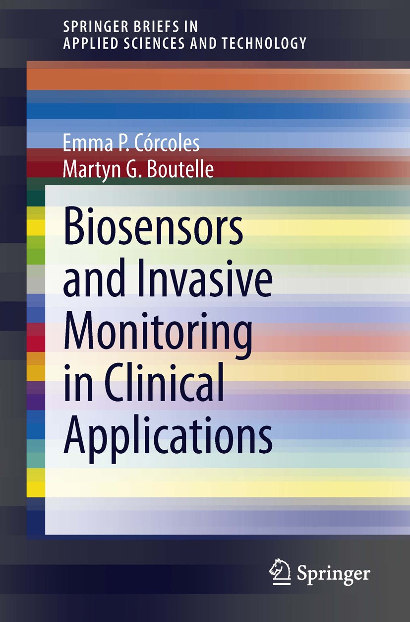 Titlebook: Biosensors and Invasive Monitoring in Clinical Applications; Emma P. Córcoles,Martyn G. Boutelle Book 2013 The Author(s) 2013 Biomarkers.C Titlebook: Biosensors and Invasive Monitoring in Clinical Applications; Emma P. Córcoles,Martyn G. Boutelle Book 2013 The Author(s) 2013 Biomarkers.C