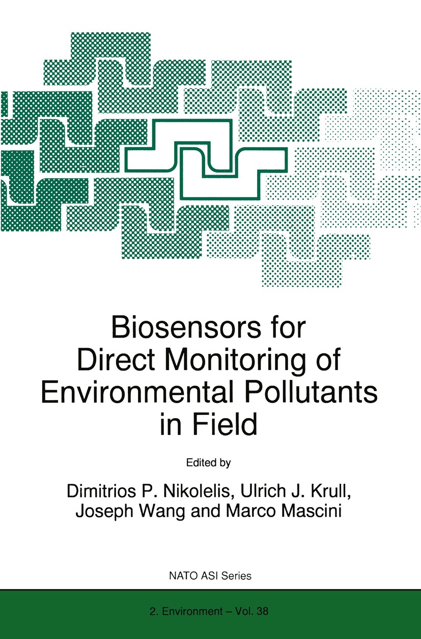 Titlebook: Biosensors for Direct Monitoring of Environmental Pollutants in Field; Dimitrios P. Nikolelis,Ulrich J. Krull,Marco Masci Book 1997 Spring Titlebook: Biosensors for Direct Monitoring of Environmental Pollutants in Field; Dimitrios P. Nikolelis,Ulrich J. Krull,Marco Masci Book 1997 Spring