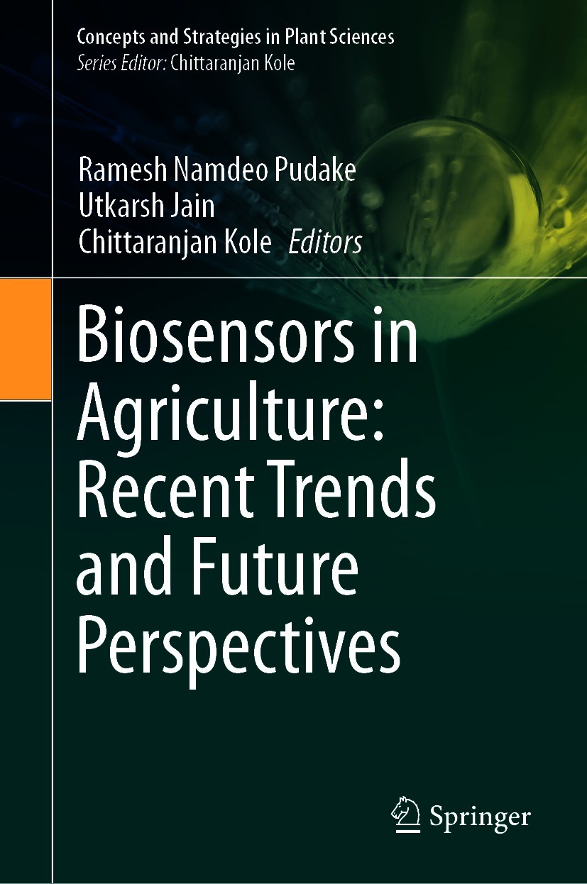 Titlebook: Biosensors in Agriculture: Recent Trends and Future Perspectives; Ramesh Namdeo Pudake,Utkarsh Jain,Chittaranjan Kol Book 2021 The Editor( Titlebook: Biosensors in Agriculture: Recent Trends and Future Perspectives; Ramesh Namdeo Pudake,Utkarsh Jain,Chittaranjan Kol Book 2021 The Editor(