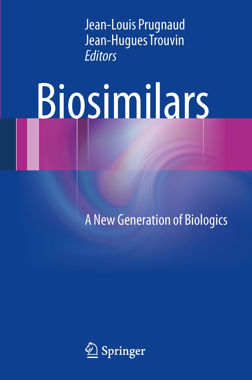 Titlebook: Biosimilars; A New Generation of Jean-Louis Prugnaud,Jean-Hugues Trouvin Book 2013 Springer-Verlag France 2013 Biomedicine.Biosimilars.Cos Titlebook: Biosimilars; A New Generation of Jean-Louis Prugnaud,Jean-Hugues Trouvin Book 2013 Springer-Verlag France 2013 Biomedicine.Biosimilars.Cos