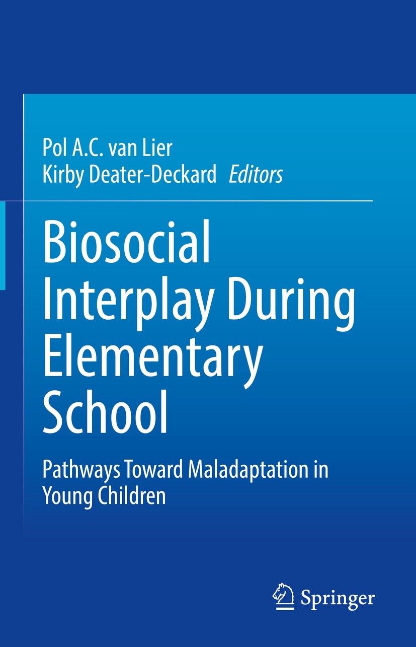 Titlebook: Biosocial Interplay During Elementary School; Pathways Toward Mala Pol A.C. van Lier,Kirby Deater-Deckard Book 2022 Springer Nature Switzer Titlebook: Biosocial Interplay During Elementary School; Pathways Toward Mala Pol A.C. van Lier,Kirby Deater-Deckard Book 2022 Springer Nature Switzer