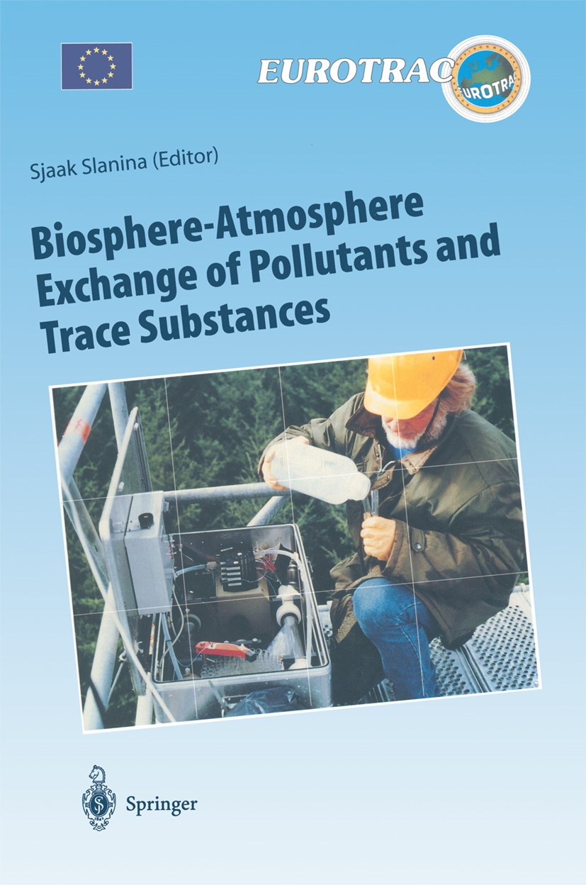 Titlebook: Biosphere-Atmosphere Exchange of Pollutants and Trace Substances; Experimental and The Sjaak Slanina Book 1997 Springer-Verlag Berlin Heide Titlebook: Biosphere-Atmosphere Exchange of Pollutants and Trace Substances; Experimental and The Sjaak Slanina Book 1997 Springer-Verlag Berlin Heide