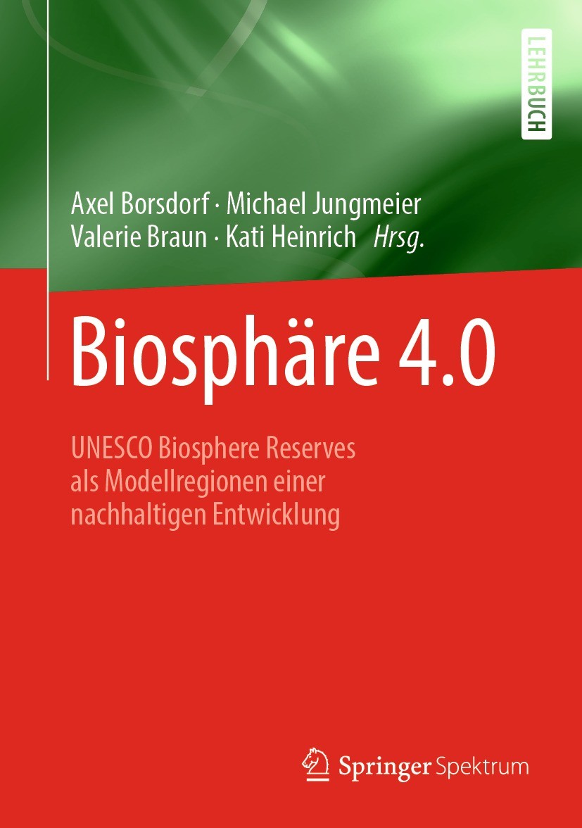 Titlebook: Biosphäre 4.0; UNESCO Biosphere Res Axel Borsdorf,Michael Jungmeier,Kati Heinrich Book 2020 Springer-Verlag GmbH Deutschland, ein Teil von Titlebook: Biosphäre 4.0; UNESCO Biosphere Res Axel Borsdorf,Michael Jungmeier,Kati Heinrich Book 2020 Springer-Verlag GmbH Deutschland, ein Teil von