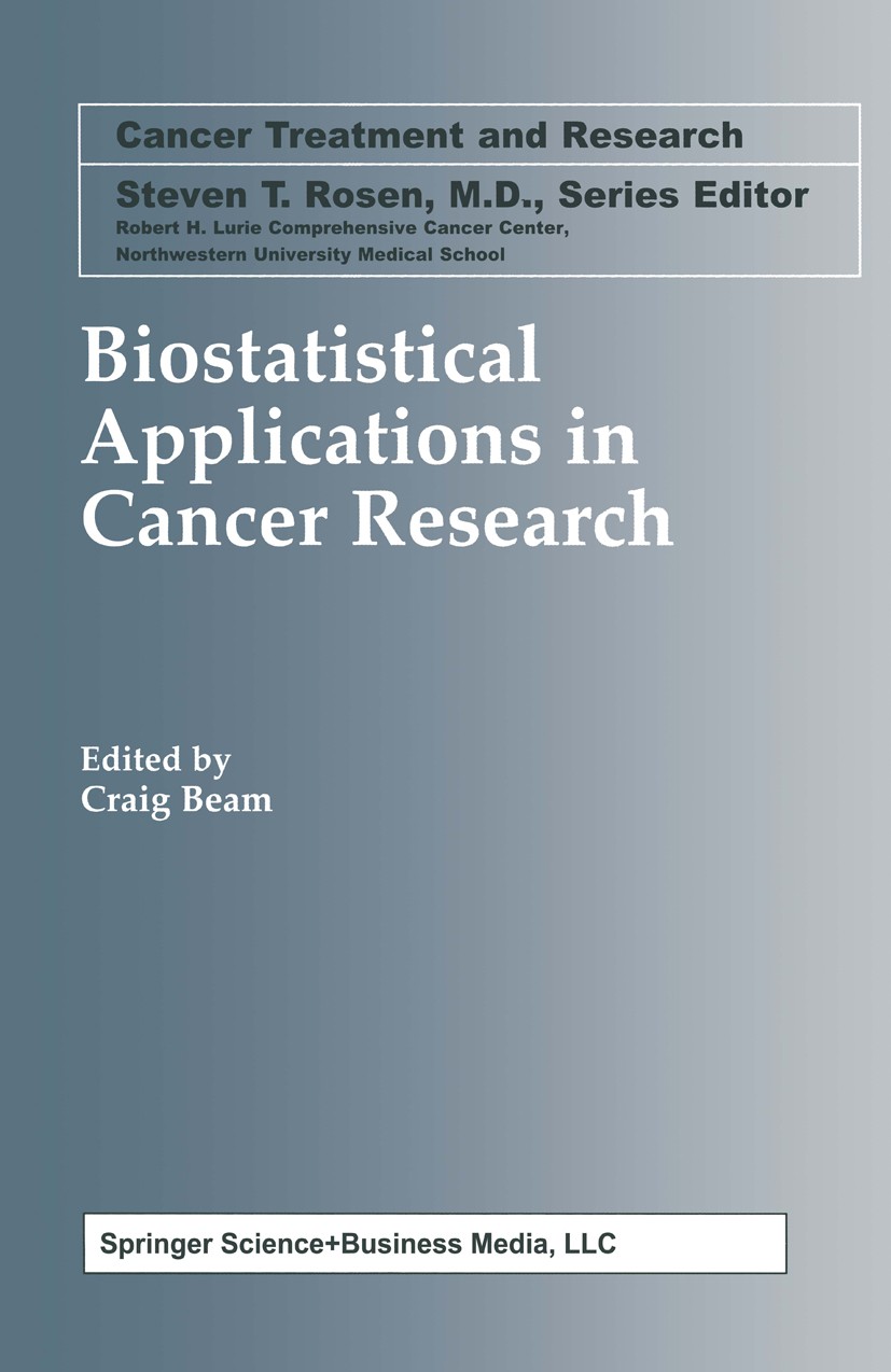 Titlebook: Biostatistical Applications in Cancer Research; Craig Beam Book 2002 Springer Science+Business Media New York 2002 Survival analysis.cell. Titlebook: Biostatistical Applications in Cancer Research; Craig Beam Book 2002 Springer Science+Business Media New York 2002 Survival analysis.cell.