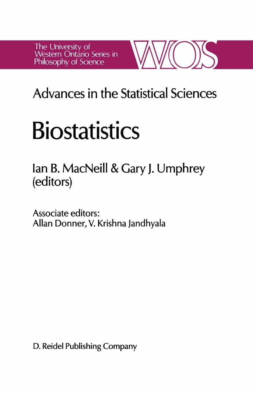 Titlebook: Biostatistics; Advances in Statisca Ian B. MacNeill,Gary J. Umphrey,V. Krishna Jandhya Book 1987 D. Reidel Publishing Company, Dordrecht, H Titlebook: Biostatistics; Advances in Statisca Ian B. MacNeill,Gary J. Umphrey,V. Krishna Jandhya Book 1987 D. Reidel Publishing Company, Dordrecht, H