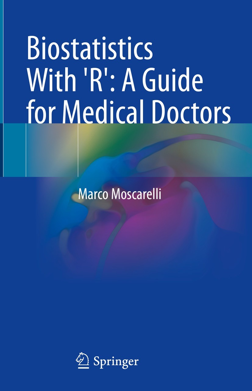 Titlebook: Biostatistics With ‘R‘: A Guide for Medical Doctors; Marco Moscarelli Book 2023 The Editor(s) (if applicable) and The Author(s), under exc Titlebook: Biostatistics With ‘R‘: A Guide for Medical Doctors; Marco Moscarelli Book 2023 The Editor(s) (if applicable) and The Author(s), under exc