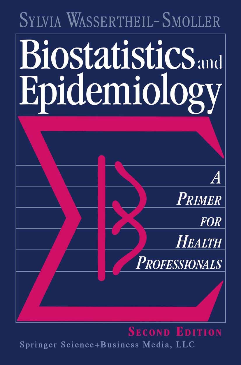 Titlebook: Biostatistics and Epidemiology; A Primer for Health Sylvia Wassertheil-Smoller Book 19952nd edition Springer Science+Business Media New Yo Titlebook: Biostatistics and Epidemiology; A Primer for Health Sylvia Wassertheil-Smoller Book 19952nd edition Springer Science+Business Media New Yo