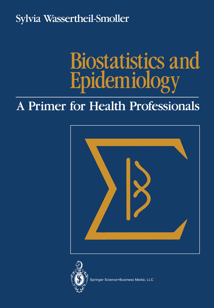 Titlebook: Biostatistics and Epidemiology; A Primer for Health Sylvia Wassertheil-Smoller Textbook 19901st edition Springer Science+Business Media Ne Titlebook: Biostatistics and Epidemiology; A Primer for Health Sylvia Wassertheil-Smoller Textbook 19901st edition Springer Science+Business Media Ne
