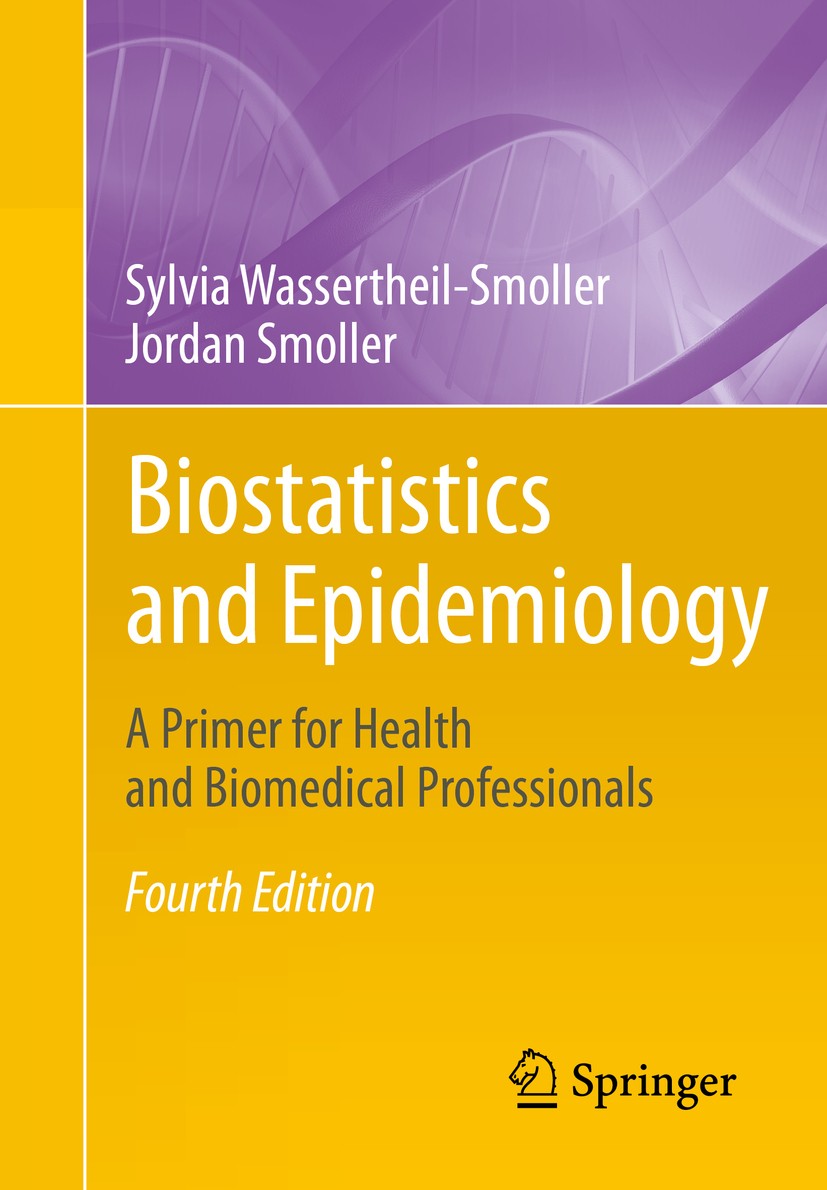 Titlebook: Biostatistics and Epidemiology; A Primer for Health Sylvia Wassertheil-Smoller,Jordan Smoller Textbook 20154th edition Springer Science+Bu Titlebook: Biostatistics and Epidemiology; A Primer for Health Sylvia Wassertheil-Smoller,Jordan Smoller Textbook 20154th edition Springer Science+Bu