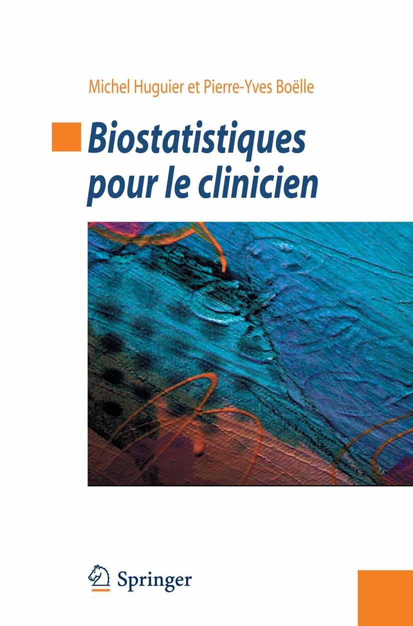 Titlebook: Biostatistiques pour le clinicien; Michel Huguier,Pierre-Yves Boëlle Book 2013Latest edition Springer-Verlag France 2013 Biostatisiques.Pr Titlebook: Biostatistiques pour le clinicien; Michel Huguier,Pierre-Yves Boëlle Book 2013Latest edition Springer-Verlag France 2013 Biostatisiques.Pr