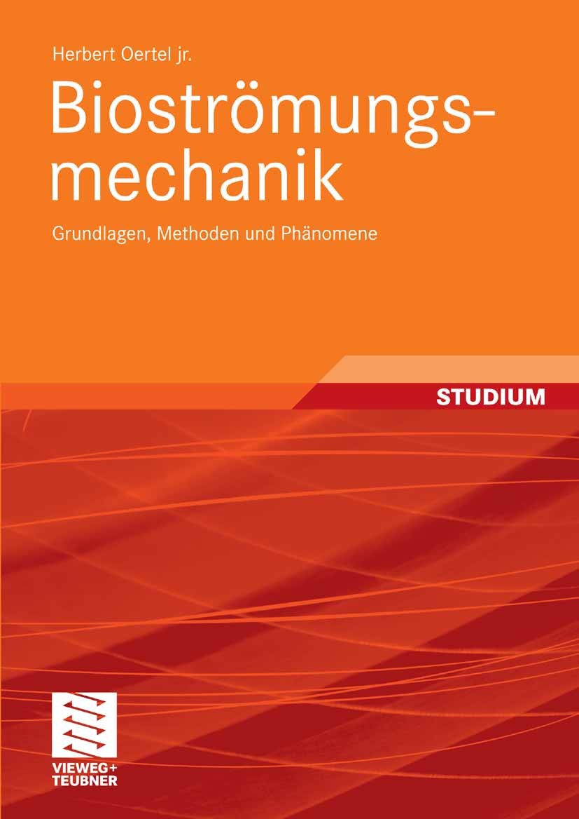 Titlebook: Bioströmungsmechanik; Grundlagen, Methoden Herbert Oertel Textbook 20081st edition Vieweg+Teubner Verlag | Springer Fachmedien Wiesbaden Gm Titlebook: Bioströmungsmechanik; Grundlagen, Methoden Herbert Oertel Textbook 20081st edition Vieweg+Teubner Verlag | Springer Fachmedien Wiesbaden Gm