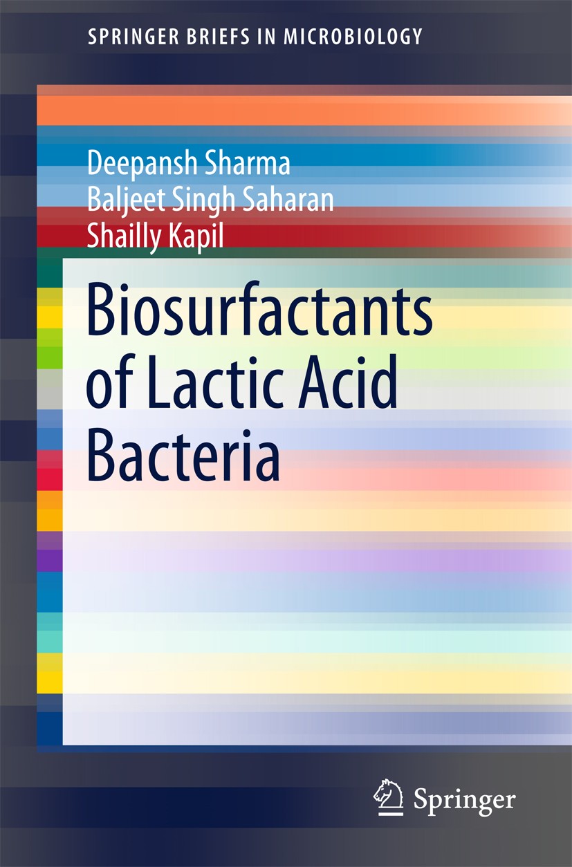 Titlebook: Biosurfactants of Lactic Acid Bacteria; Deepansh Sharma,Baljeet Singh Saharan,Shailly Kapi Book 2016 The Author(s) 2016 Agro-industrial su Titlebook: Biosurfactants of Lactic Acid Bacteria; Deepansh Sharma,Baljeet Singh Saharan,Shailly Kapi Book 2016 The Author(s) 2016 Agro-industrial su