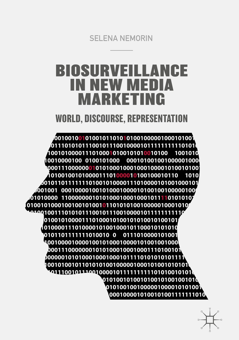 Titlebook: Biosurveillance in New Media Marketing; World, Discourse, Re Selena Nemorin Book 2018 The Editor(s) (if applicable) and The Author(s) 2018 Titlebook: Biosurveillance in New Media Marketing; World, Discourse, Re Selena Nemorin Book 2018 The Editor(s) (if applicable) and The Author(s) 2018