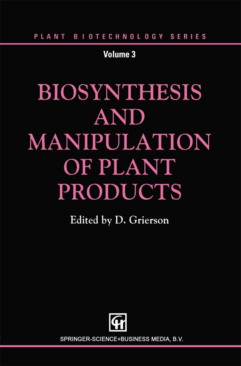 Titlebook: Biosynthesis and Manipulation of Plant Products; Don Grierson (Professor of Plant Physiology and He Book 1993 Springer Science+Business Me Titlebook: Biosynthesis and Manipulation of Plant Products; Don Grierson (Professor of Plant Physiology and He Book 1993 Springer Science+Business Me