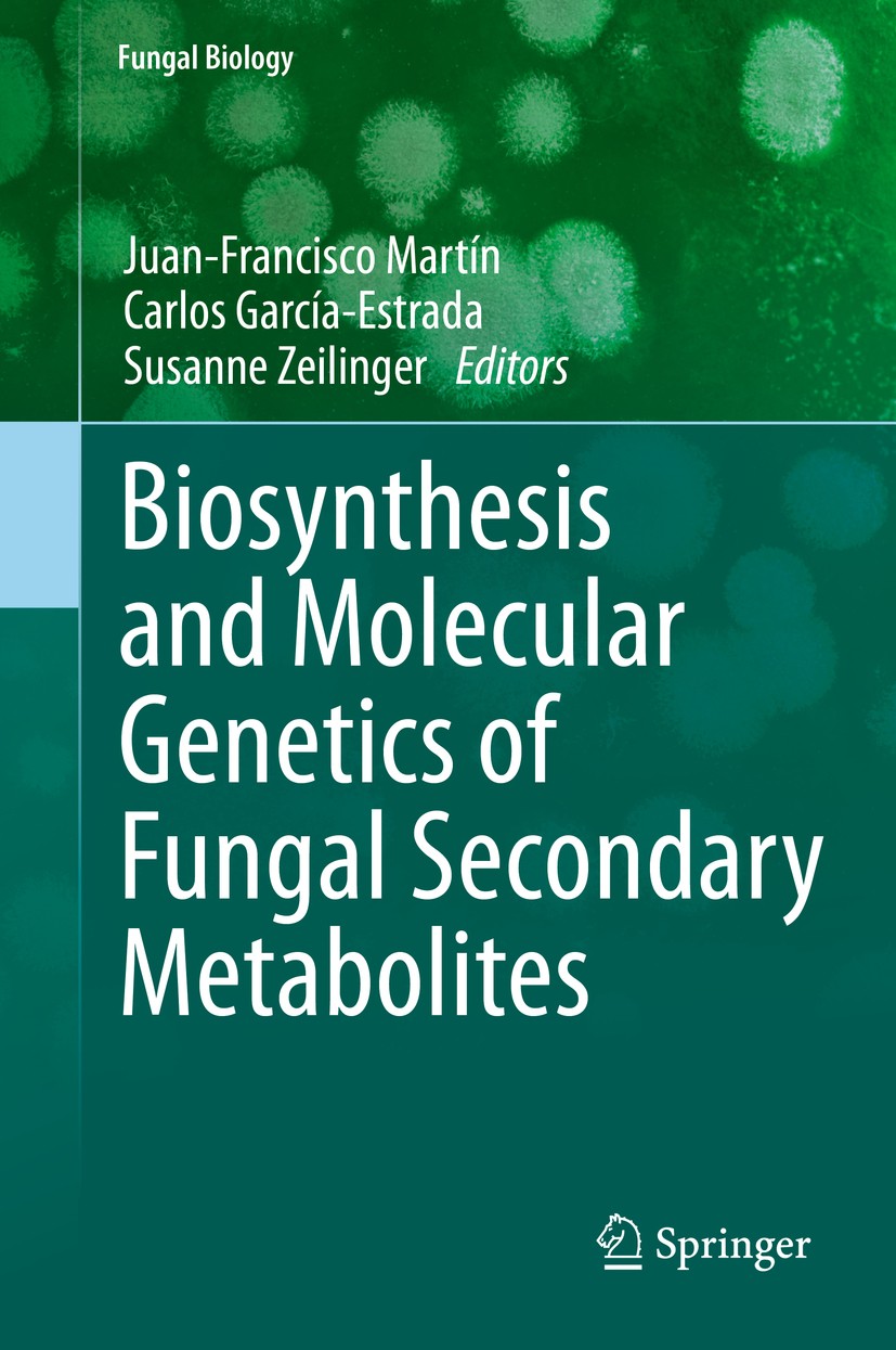 Titlebook: Biosynthesis and Molecular Genetics of Fungal Secondary Metabolites; Juan-Francisco Martín,Carlos García-Estrada,Susann Book 2014 Springer Titlebook: Biosynthesis and Molecular Genetics of Fungal Secondary Metabolites; Juan-Francisco Martín,Carlos García-Estrada,Susann Book 2014 Springer