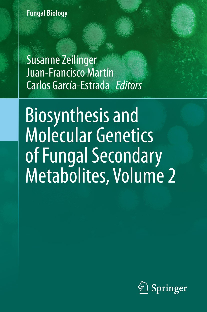 Titlebook: Biosynthesis and Molecular Genetics of Fungal Secondary Metabolites, Volume 2; Susanne Zeilinger,Juan-Francisco Martín,Carlos Gar Book 201 Titlebook: Biosynthesis and Molecular Genetics of Fungal Secondary Metabolites, Volume 2; Susanne Zeilinger,Juan-Francisco Martín,Carlos Gar Book 201
