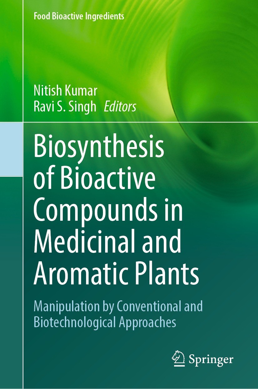 Titlebook: Biosynthesis of Bioactive Compounds in Medicinal and Aromatic Plants; Manipulation by Conv Nitish Kumar,Ravi S. Singh Book 2023 The Editor( Titlebook: Biosynthesis of Bioactive Compounds in Medicinal and Aromatic Plants; Manipulation by Conv Nitish Kumar,Ravi S. Singh Book 2023 The Editor(