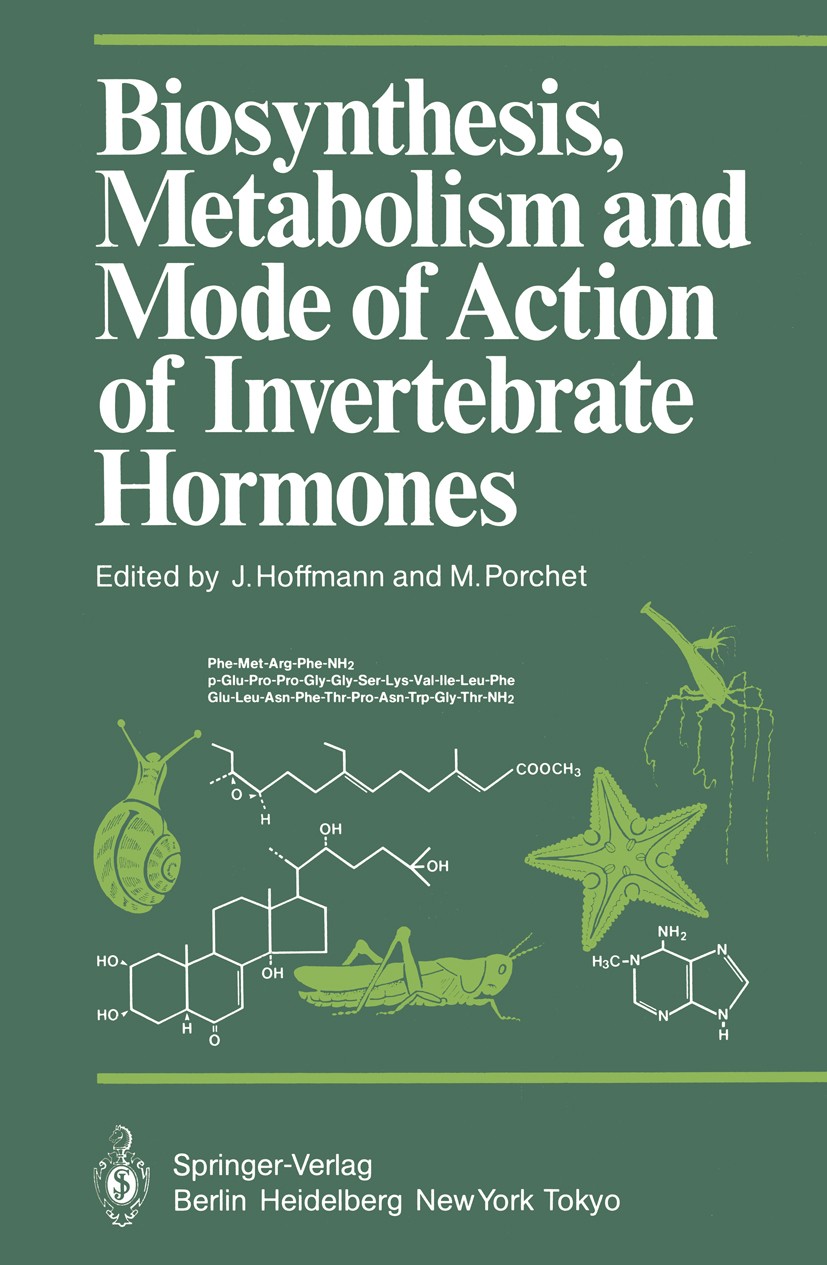 Titlebook: Biosynthesis, Metabolism and Mode of Action of Invertebrate Hormones; Jules Hoffmann,Maurice Porchet Conference proceedings 1984 Springer- Titlebook: Biosynthesis, Metabolism and Mode of Action of Invertebrate Hormones; Jules Hoffmann,Maurice Porchet Conference proceedings 1984 Springer-