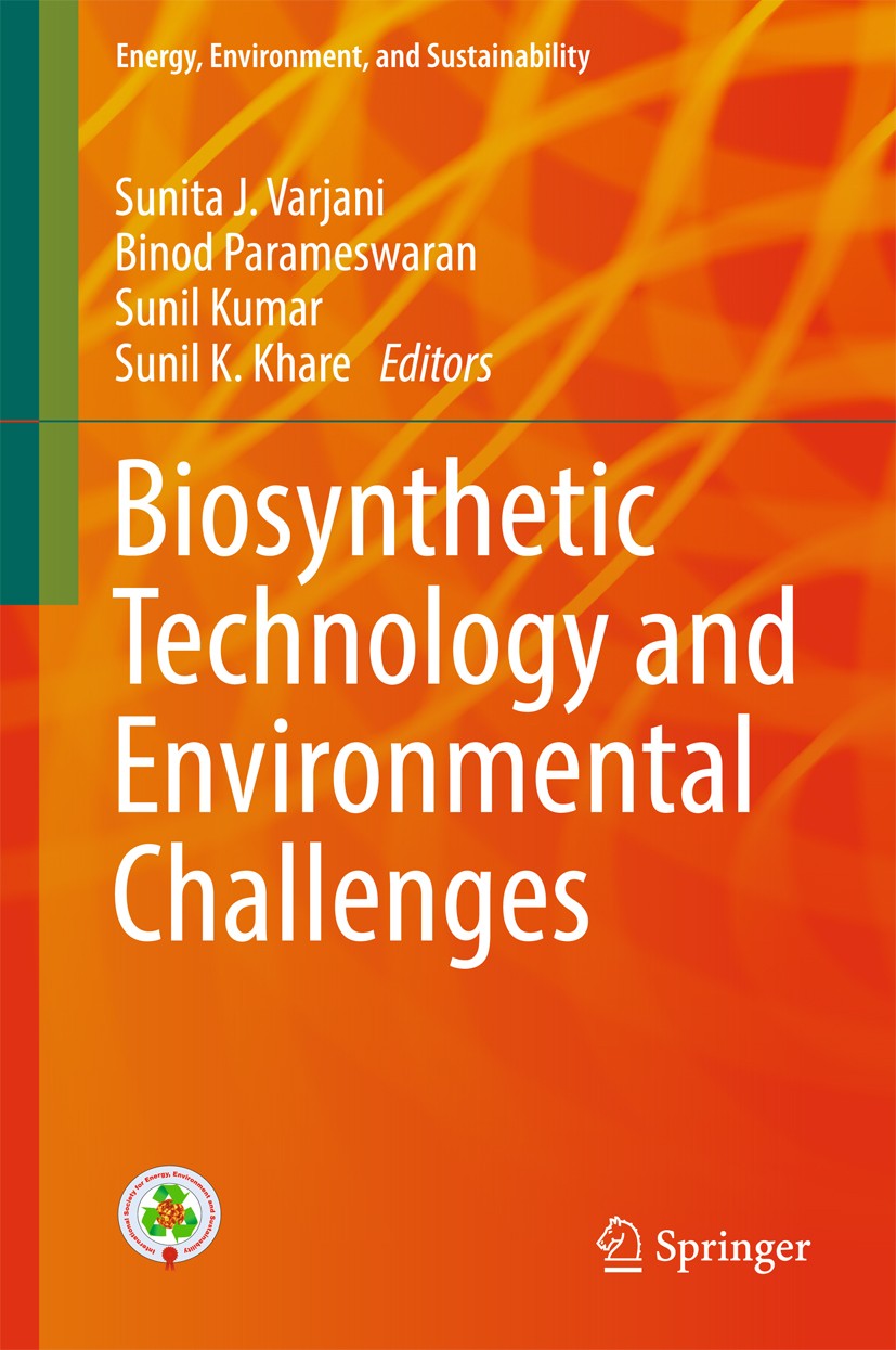 Titlebook: Biosynthetic Technology and Environmental Challenges; Sunita J. Varjani,Binod Parameswaran,Sunil K. Khar Book 2018 Springer Nature Singapo Titlebook: Biosynthetic Technology and Environmental Challenges; Sunita J. Varjani,Binod Parameswaran,Sunil K. Khar Book 2018 Springer Nature Singapo