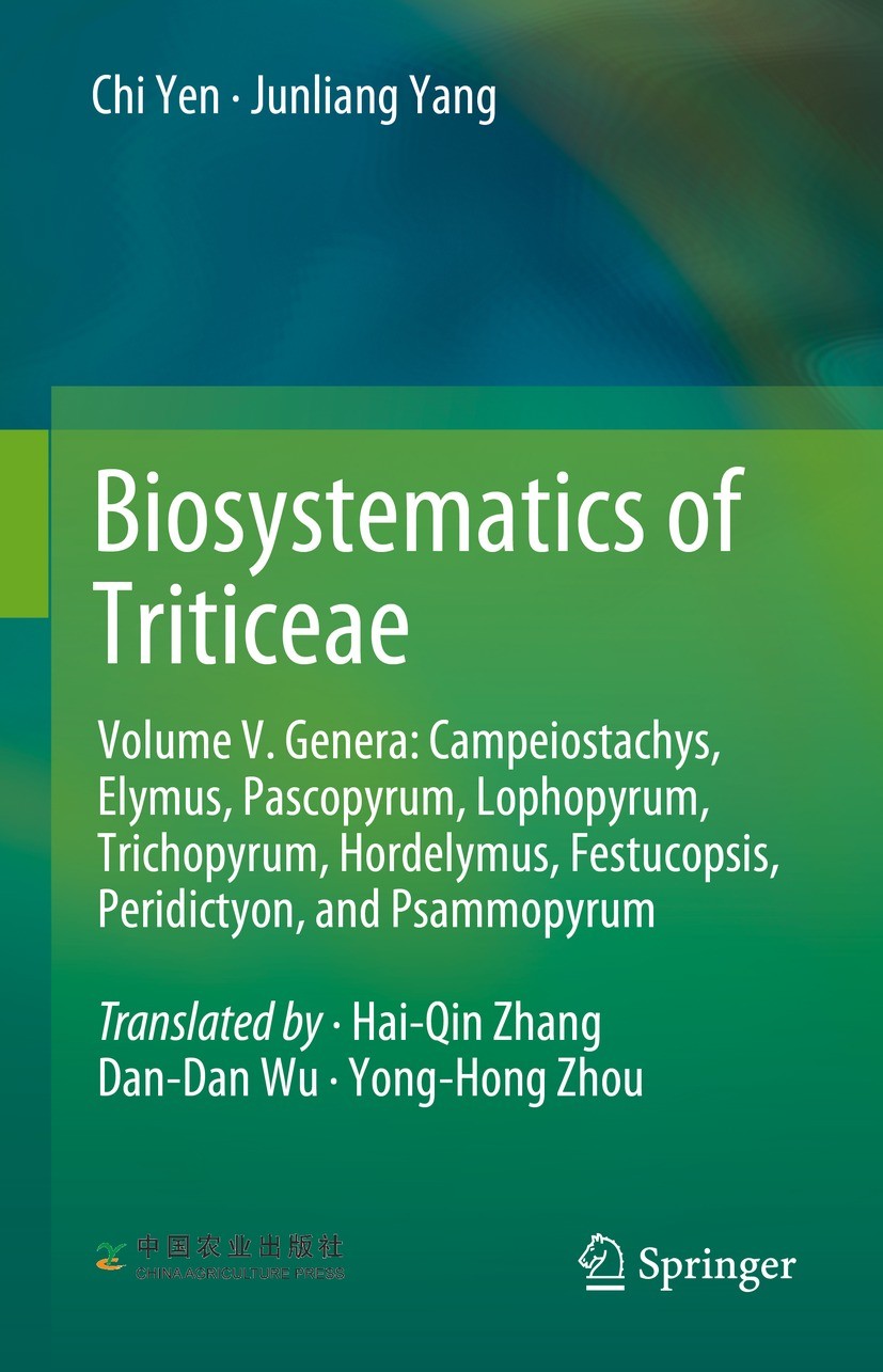 Titlebook: Biosystematics of Triticeae; Volume V. Genera: Ca Chi Yen,Junliang Yang Book 2022 China Agriculture Press and Springer Nature Singapore Pte Titlebook: Biosystematics of Triticeae; Volume V. Genera: Ca Chi Yen,Junliang Yang Book 2022 China Agriculture Press and Springer Nature Singapore Pte