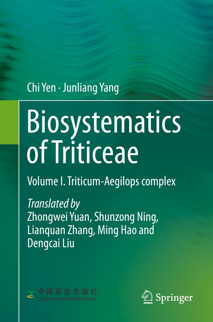 Titlebook: Biosystematics of Triticeae; Volume I. Triticum-A Chi Yen,Junliang Yang Book 2020 China Agriculture Press & Springer Nature Singapore Pte L Titlebook: Biosystematics of Triticeae; Volume I. Triticum-A Chi Yen,Junliang Yang Book 2020 China Agriculture Press & Springer Nature Singapore Pte L